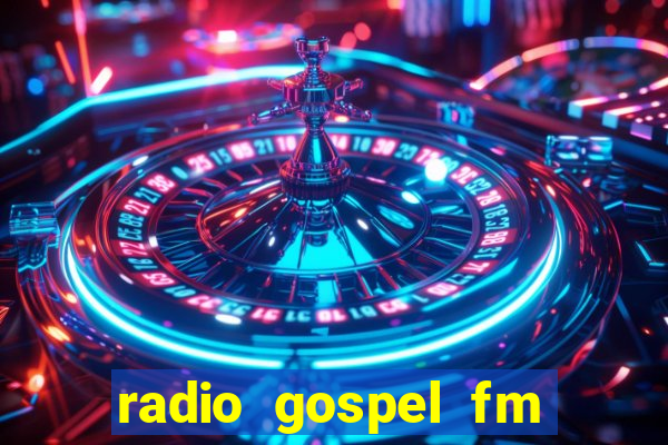 radio gospel fm salvador bahia